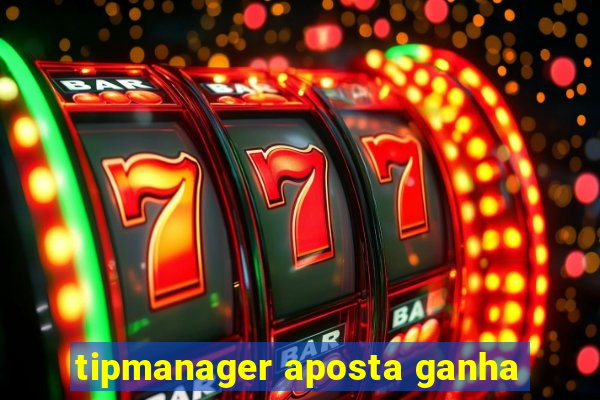 tipmanager aposta ganha